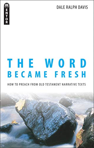 Book Cover The Word Became Fresh: How to Preach from Old Testament Narrative Texts