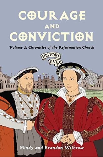 Book Cover Courage and Conviction: Chronicles of the Reformation Church (History Lives series)