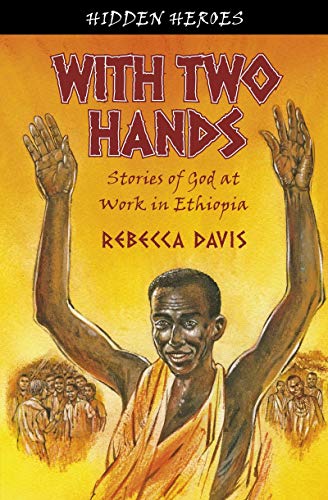 Book Cover With Two Hands: True Stories of God at work in Ethiopia (Hidden Heroes)