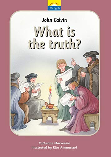 Book Cover John Calvin: What is the truth? (Little Lights)