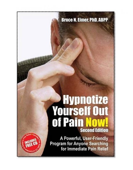 Book Cover Hypnotize Yourself Out of Pain Now!: A Powerful User-friendly Program for Anyone Searching for Immediate Pain Relief (Book & CD)