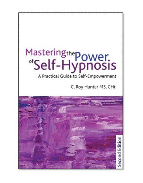 Book Cover Mastering the Power of Self-hypnosis: A Practical Guide to Self Empowerment