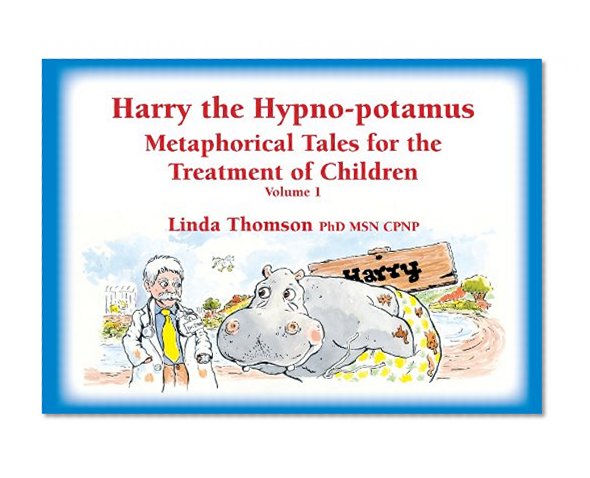 Book Cover Harry the Hypno-potamus, Metaphorical Tales for the Treatment of Children, Volume 1