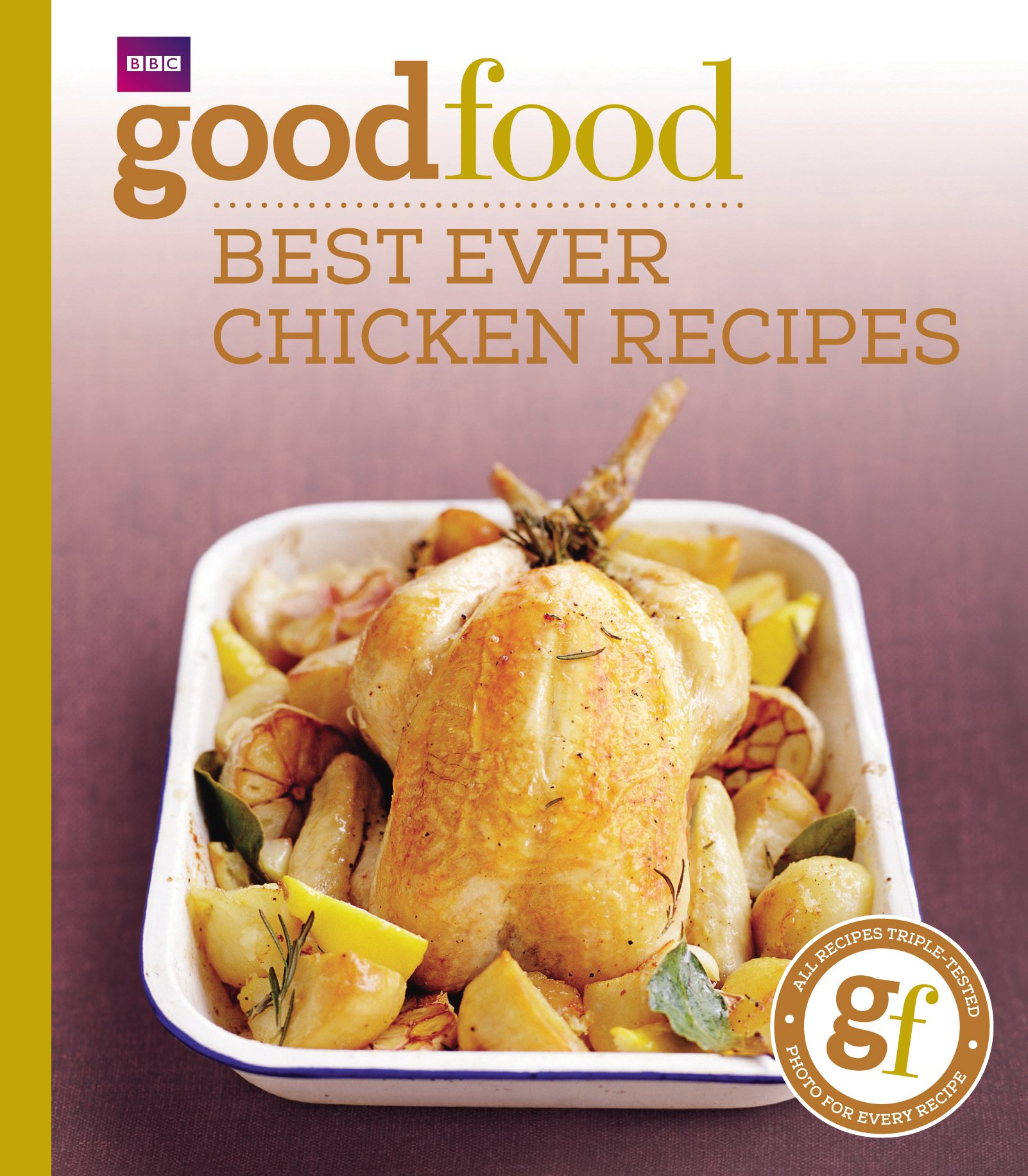 101 Best Ever Chicken Recipes: Tried-and-Tested Recipes (Good Food 101)