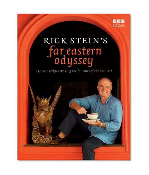 Book Cover Rick Stein's Far Eastern Odyssey: 150 New Recipes Evoking the Flavours of the Far East