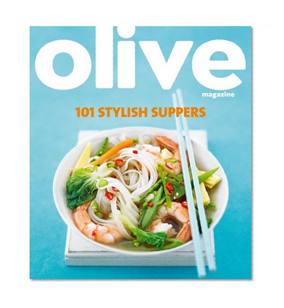 101 Stylish Suppers (Olive Magazine)