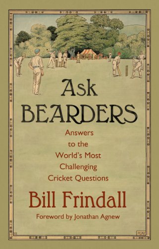 Ask Bearders: Answers to the World's Most Challenging Cricket Questions