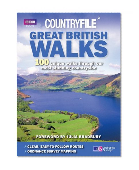Great British Walks: 100 Unique Walks Through Our Most Stunning Countryside