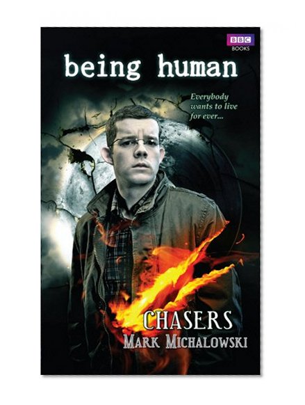 Chasers (Being Human, Book 2)