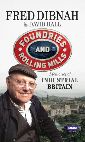 Book Cover Foundries and Rolling Mills: Memories of Industrial Britain