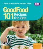101 Recipes for Kids: Tried-and-Tested Ideas (Good Food 101)