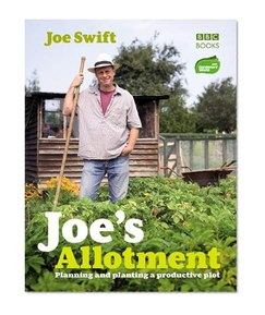 Joe's Allotment: Planning and planting a productive plot