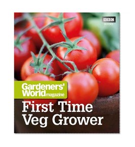 Gardeners' World: First Time Veg Grower (Gardeners' World Magazine)