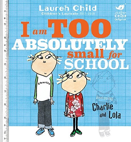 Book Cover I am Too Absolutely Small for School (Charlie and Lola)