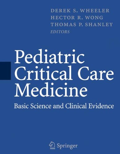 Pediatric Critical Care Medicine: Basic Science and Clinical Evidence (Wheeler, Pediatric Critical Care Medicine: Basic Science and Clinical Evidence)