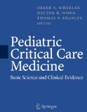 Pediatric Critical Care Medicine: Basic Science and Clinical Evidence (Wheeler, Pediatric Critical Care Medicine: Basic Science and Clinical Evidence)