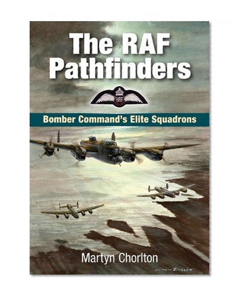 Book Cover The RAF Pathfinders: Bomber Command's Elite Squadron (Aviation)