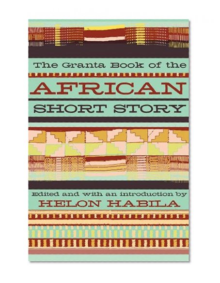 The Granta Book of the African Short Story