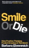 Smile or Die: How Positive Thinking Fooled America and the World