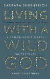 Living with a Wild God: A Non-Believer's Search for the Truth About Everything