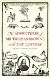 The Adventures of Sir Thomas Browne in the 21st Century