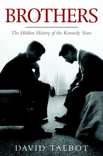 Book Cover Brothers: The Hidden History of the Kennedy Years