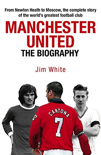 Book Cover Manchester United: The Biography: The Complete Story of the World's Greatest Football Club