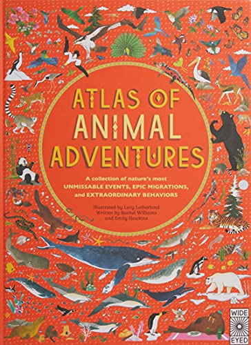 Book Cover Atlas of Animal Adventures: A collection of nature's most unmissable events, epic migrations and extraordinary behaviours