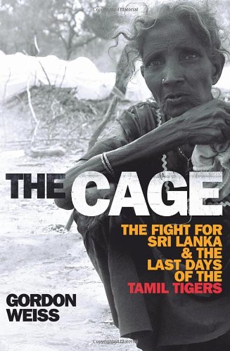 The Cage: The Fight for Sri Lanka and the Last Days of the Tamil Tigers