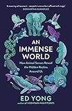An Immense World: How Animal Senses Reveal the Hidden Realms Around Us
