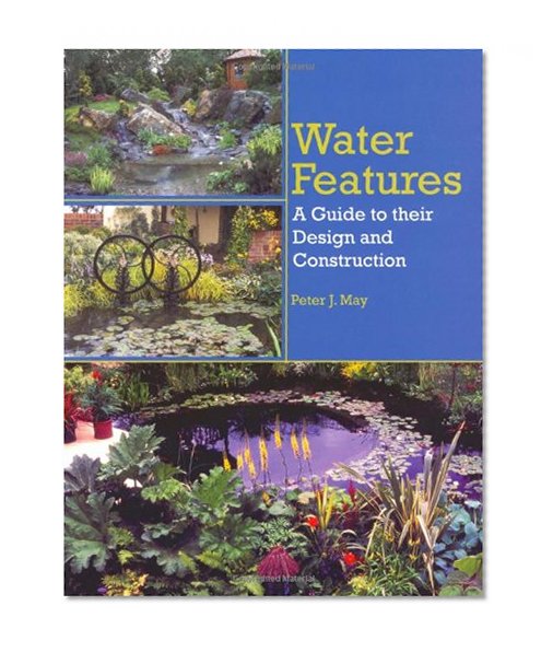 Water Features: A Guide to Their Design and Construction