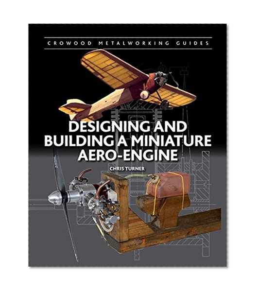 Book Cover Designing and Building a Miniature Aero-Engine (Crowood Metalworking Guides)