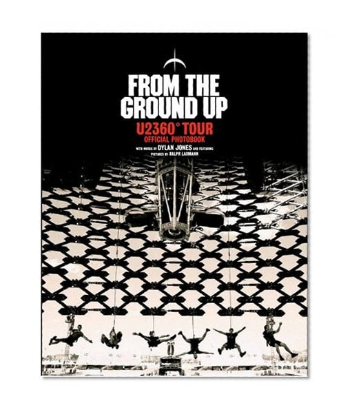 Book Cover From the Ground Up: U2 360Â° Tour Official Photobook
