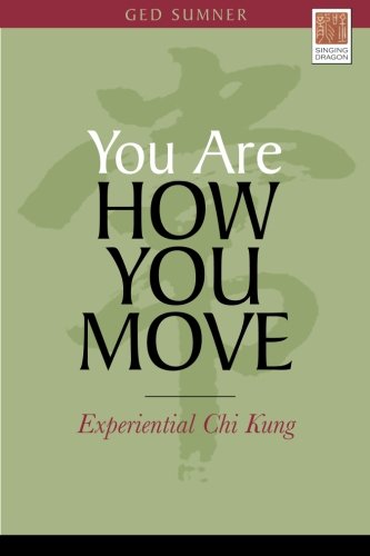 Book Cover You Are How You Move: Experiential Chi Kung