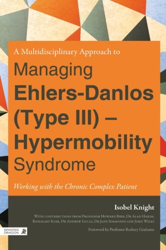 Book Cover A Multidisciplinary Approach to Managing Ehlers-Danlos (Type III) - Hypermobility Syndrome: Working with the Chronic Complex Patient