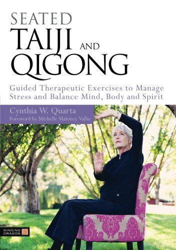 Seated Taiji and Qigong: Guided Therapeutic Exercises to Manage Stress and Balance Mind, Body and Spirit