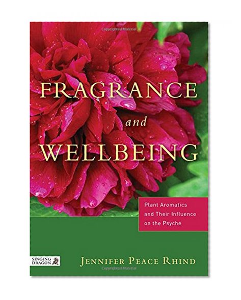 Book Cover Fragrance and Wellbeing: Plant Aromatics and Their Influence on the Psyche