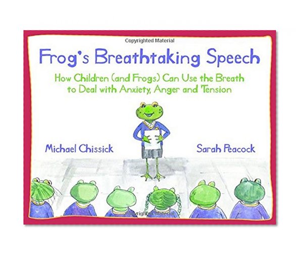 Book Cover Frog's Breathtaking Speech: How children (and frogs) can use yoga breathing to deal with anxiety, anger and tension