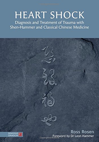 Book Cover Heart Shock: Diagnosis and Treatment of Trauma with Shen-Hammer and Classical Chinese Medicine