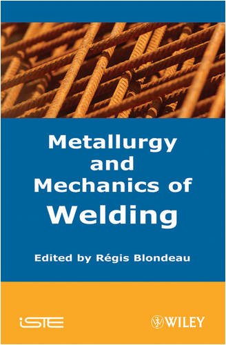 Metallurgy and Mechanics of Welding (ISTE)