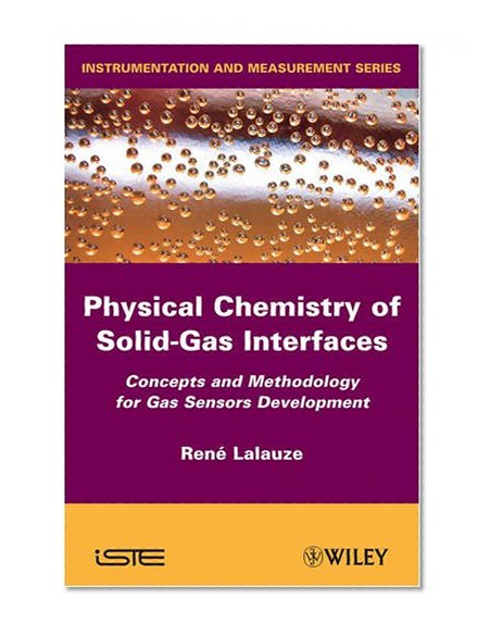 Physico-Chemistry of Solid-Gas Interfaces: Concepts and Methodology for Gas Sensor Development (Iste)