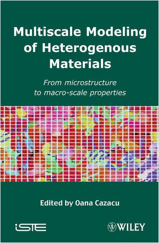 Multiscale Modeling of Heterogenous Materials: From Microstructure to Macro-Scale Properties (ISTE)