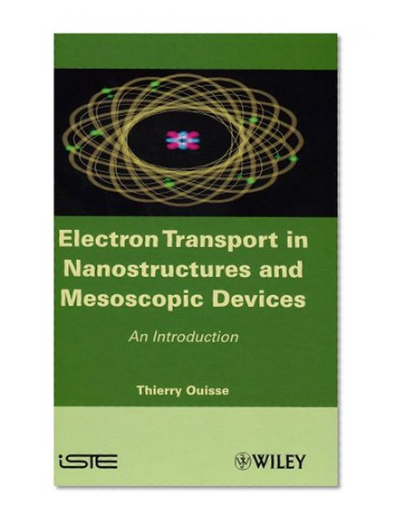 Electron Transport in Nanostructures and Mesoscopic Devices: An Introduction (ISTE)