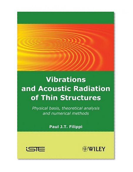 Vibrations and Acoustic Radiation of Thin Structures: Physical Basis, Theoretical Analysis and Numerical Methods