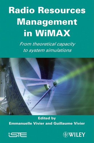 Radio Resources Management in WiMAX: From Theoretical Capacity to System Simulations (ISTE)