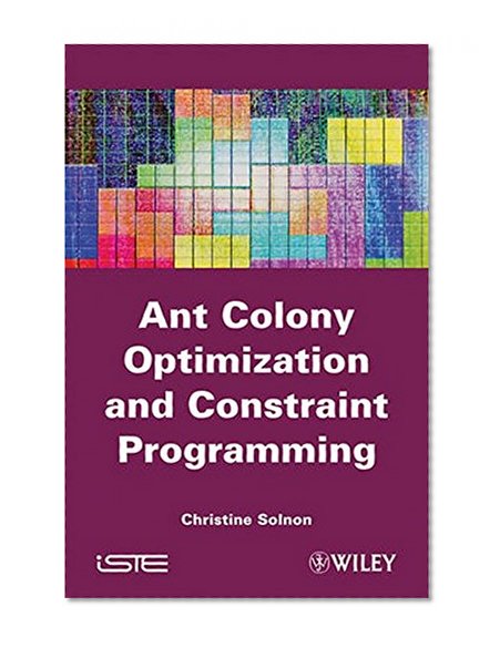 Ant Colony Optimization and Constraint Programming