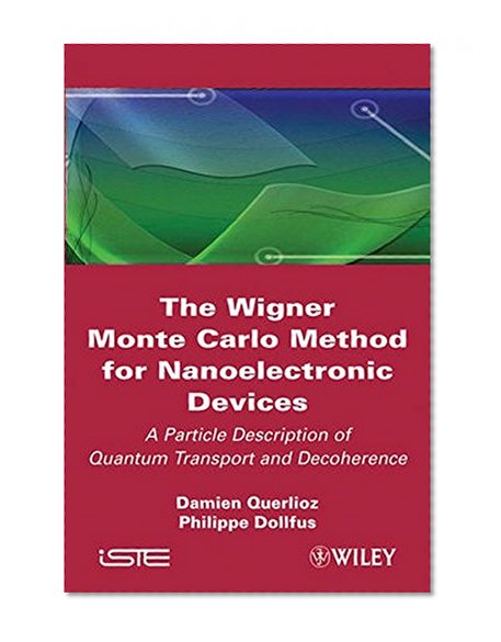 The Wigner Monte-Carlo Method for Nanoelectronic Devices: A Particle Description of Quantum Transport and Decoherence