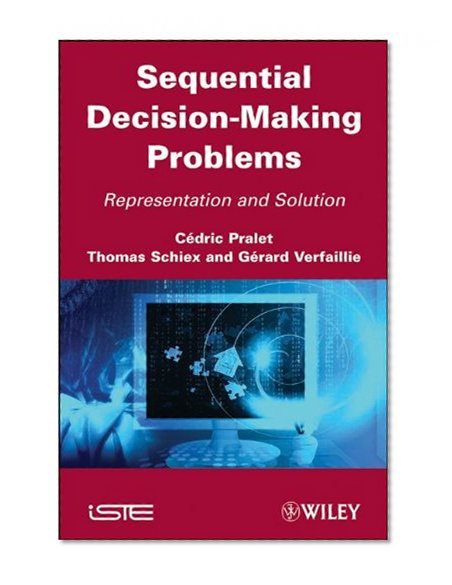 Sequential Decision-Making Problems: Representation and Solution (ISTE)