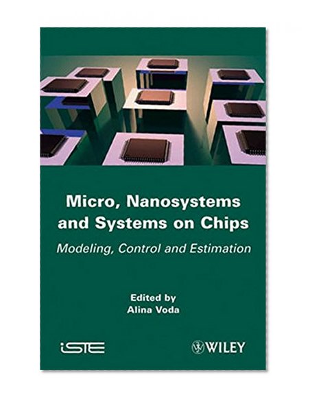 Micro, Nanosystems and Systems on Chips: Modeling, Control, and Estimation