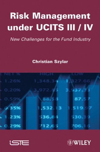 Risk Management under UCITS III / IV: New Challenges for the Fund Industry